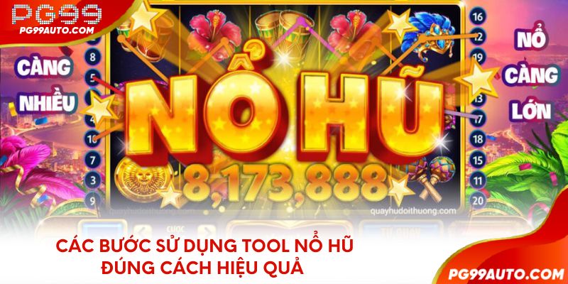 Các bước sử dụng tool nổ hũ đúng cách hiệu quả 