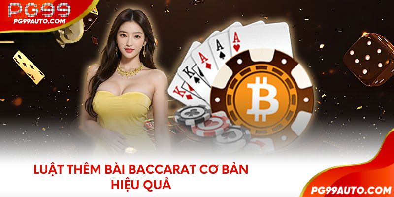 Luật thêm bài Baccarat cơ bản