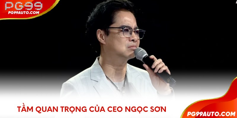 Tầm quan trọng của CEO Ngọc Sơn