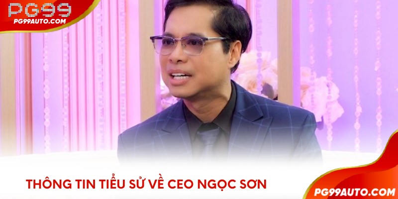 Thông tin tiểu sử về CEO Ngọc Sơn