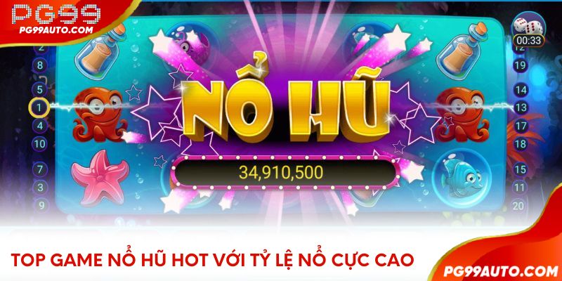 Top game nổ hũ hot với tỷ lệ nổ cực cao